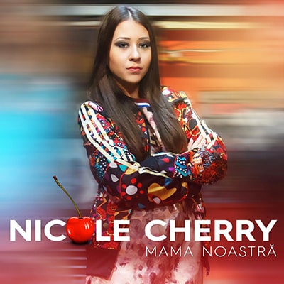 Nicole Cherry lansează o nouă piesă, “Mama noastră”